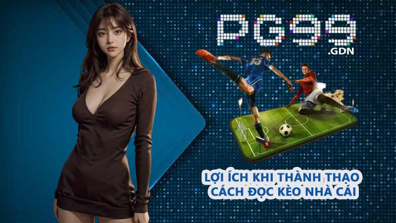 Các dạng kèo bóng đá cần nắm khi tham gia PG99